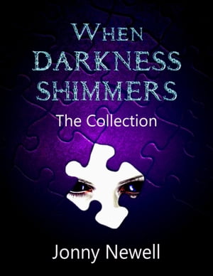 When Darkness Shimmers - The Collection