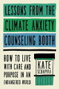 Lessons from the Climate Anxiety Counseling Booth How to Live with Care and Purp...