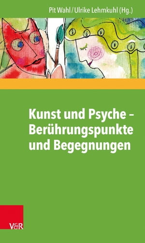 Kunst und Psyche – Berührungspunkte und Begegnungen