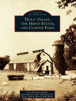 Trout Valley, the Hertz Estate, and Curtiss Farm