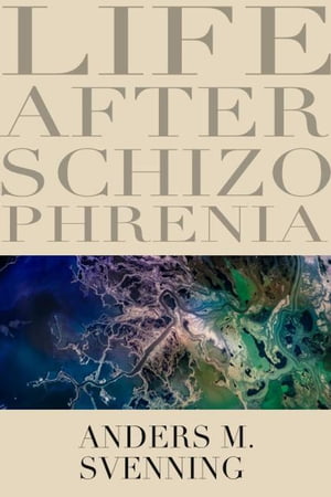 Life After Schizophrenia