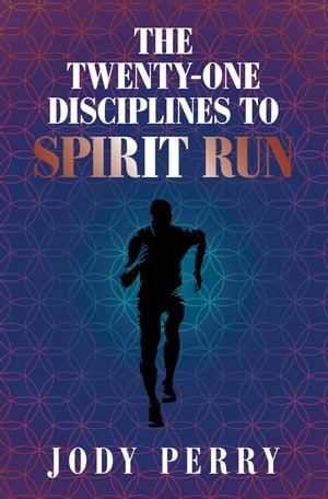 The Twenty-One Disciplines to Spirit Run