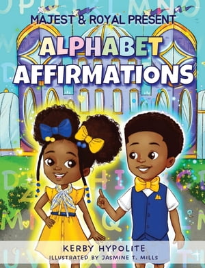 Majest & Royal Present Alphabet AffirmationsŻҽҡ[ Kerby Hypolite ]