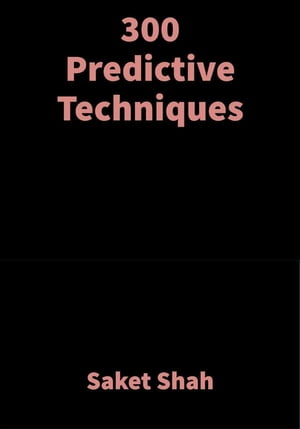 300 Predictive Techniques Vedic Astrology【電子書籍】 Saket Shah