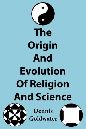 The Origin And Evolution Of Religion And Science