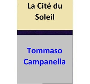 La Cit? du Soleil【電子書籍】[ Tommaso Campanella ]
