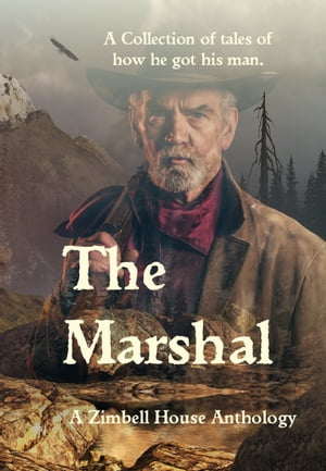 The Marshal: A Collection of Tales of How He Got His Man