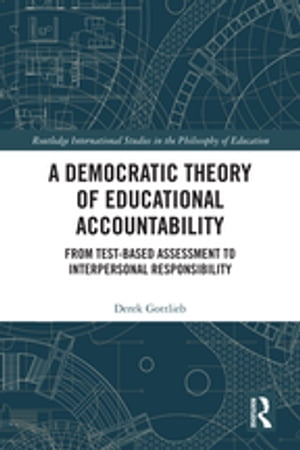 A Democratic Theory of Educational Accountability