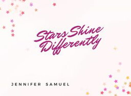 STARS SHINE DIFFERENTLY【電子書籍】[ Jennifer Samuel ]