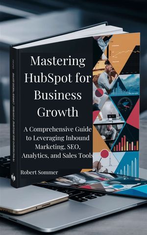 Mastering HubSpot for Business Growth