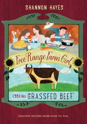 Cooking Grassfed Beef Healthy Recipes From Nose to Tail