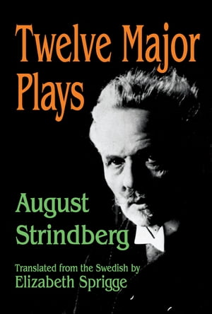 Twelve Major Plays【電子書籍】[ August Strindberg ]
