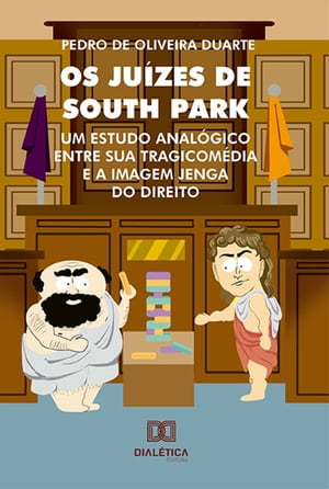 Os Ju?zes de South Park um estudo anal?gico entre sua tragicom?dia e a imagem Jenga do direitoŻҽҡ[ Pedro de Oliveira Duarte ]