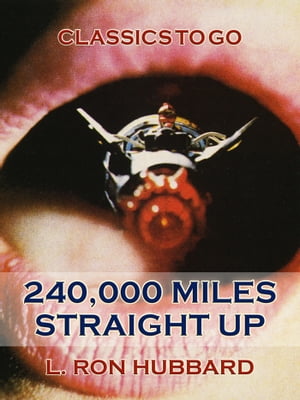 240,000 Miles Straight Up【電子書籍】[ L. 