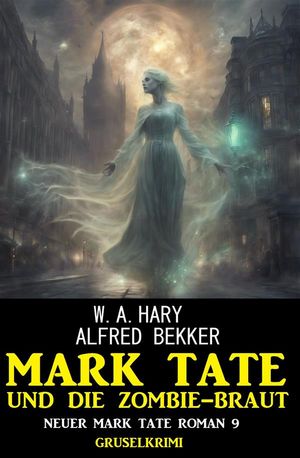 ŷKoboŻҽҥȥ㤨Mark Tate und die Zombiebraut: Neuer Mark Tate Roman 9: GruselkrimiŻҽҡ[ Alfred Bekker ]פβǤʤ442ߤˤʤޤ