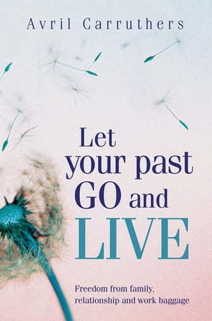 Let Your Past Go And Live
