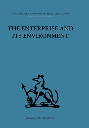 The Enterprise and its Environment A system theory of management organization【電子書籍】