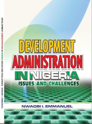 ŷKoboŻҽҥȥ㤨DEVELOPMENT ADMINSTRATION IN NIGERIA ISSUES AND CHALLENGESŻҽҡ[ Emmanuel Nwaobi ]פβǤʤ1,627ߤˤʤޤ