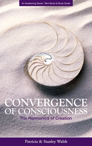 Convergence of Consciousness The Harmonics of Creation: with Study Guide