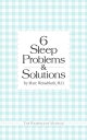 Six Sleep Problems and Solutions【電子書籍】[ Daniel Weissbluth ]