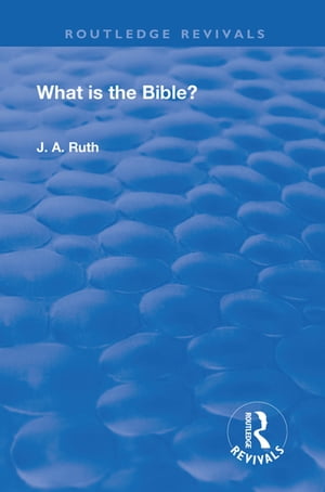 What is the Bible?【電子書籍】[ J.A. Ruth ]
