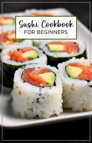 Sushi Cookbook For Beginners