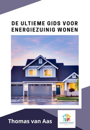 De Ultieme Gids voor Energiezuinig Wonen