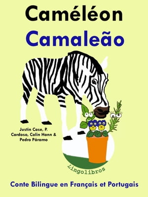 Conte Bilingue en Français et Portugais: Caméléon - Camaleão. Collection apprendre le portugais.