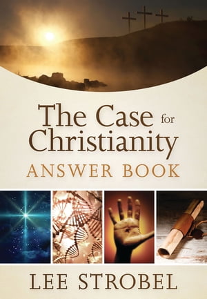 楽天楽天Kobo電子書籍ストアThe Case for Christianity Answer Book Concise Responses to Real Questions about Faith【電子書籍】[ Lee Strobel ]