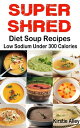 SUPER SHRED Diet Soup Recipes【電子書籍】[