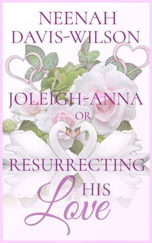 Joleigh-Anna or, Resurrecting His Love DreamWynd