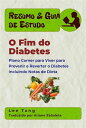 Resumo & Guia De Estudo - O Fim Do Diabetes【電子書籍】[ Lee Tang ]