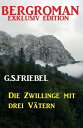 Die Zwillinge mit drei V?tern【電子書籍】[ G. S. Friebel ]