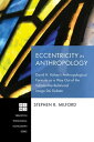 Eccentricity in Anthropology David H. Kelsey’s Anthropological Formula as a Way Out of the Substantive-Relational Imago Dei Debate