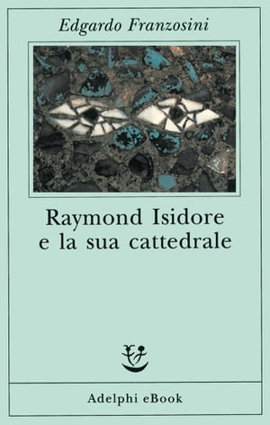 ŷKoboŻҽҥȥ㤨Raymond Isidore e la sua cattedraleŻҽҡ[ Edgardo Franzosini ]פβǤʤ1,100ߤˤʤޤ