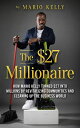 The $27 Millionaire How Mario Kelly Turned $27 into Millions by Revitalizing Com...