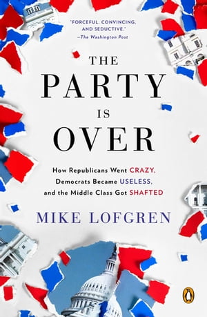 ŷKoboŻҽҥȥ㤨The Party Is Over How Republicans Went Crazy, Democrats Became Useless, and the Middle Class Got ShaftedŻҽҡ[ Mike Lofgren ]פβǤʤ1,370ߤˤʤޤ