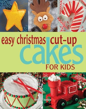 Easy Christmas Cut-up Cakes for Kids【電子書籍】[ Melissa Barlow ]