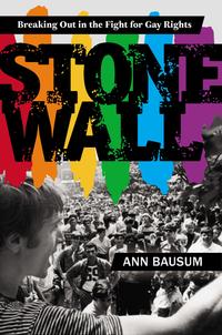 Stonewall: Breaking Out in the Fight for Gay Rights【電子書籍】[ Ann Bausum ]