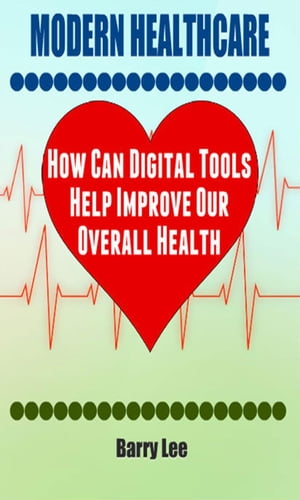 Modern Healthcare: How Can Digital Tools Help Im