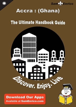 Ultimate Handbook Guide to Accra : (Ghana) Travel Guide