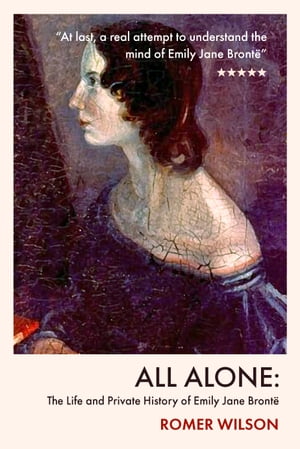 All Alone The Life and Private History of Emily 