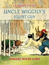 ŷKoboŻҽҥȥ㤨Uncle Wiggily's Squirt Gun, Or Jack Frost Icicle MakerŻҽҡ[ Howard Roger Garis ]פβǤʤ240ߤˤʤޤ