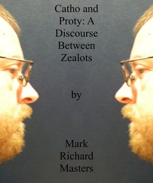 Catho and Proty: A Discourse Between Zealots