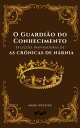 O Guardi?o do Conhecimento 35 Li??es Inspiradoras de As Cr?nicas de N?rnia【電子書籍】...