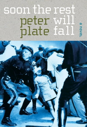 Soon the Rest Will Fall A Novel【電子書籍】[ Peter Plate ]