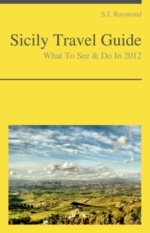 Sicily, Italy Travel Guide - What To See & Do【電子書籍】[ S.J. Raymond ]