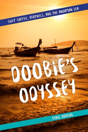 Doobie's Odyssey: Civet Coffee, Brothels, and the Andaman Sea