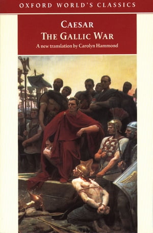 The Gallic War Seven Commentaries on The Gallic War with an Eighth Commentary by Aulus Hirtius【電子書籍】[ Julius Caesar ]