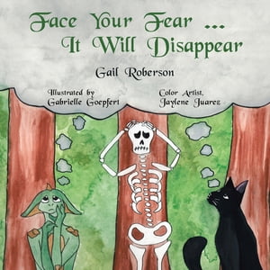 Face Your Fear ... It Will Disappear【電子書籍】[ Gail Roberson ]